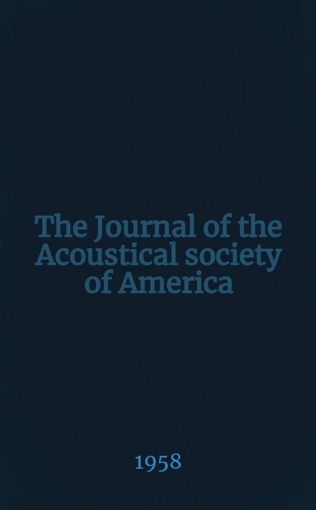 The Journal of the Acoustical society of America : Publ. quarterly by the Acoustical soc. of America. Vol.30, №12