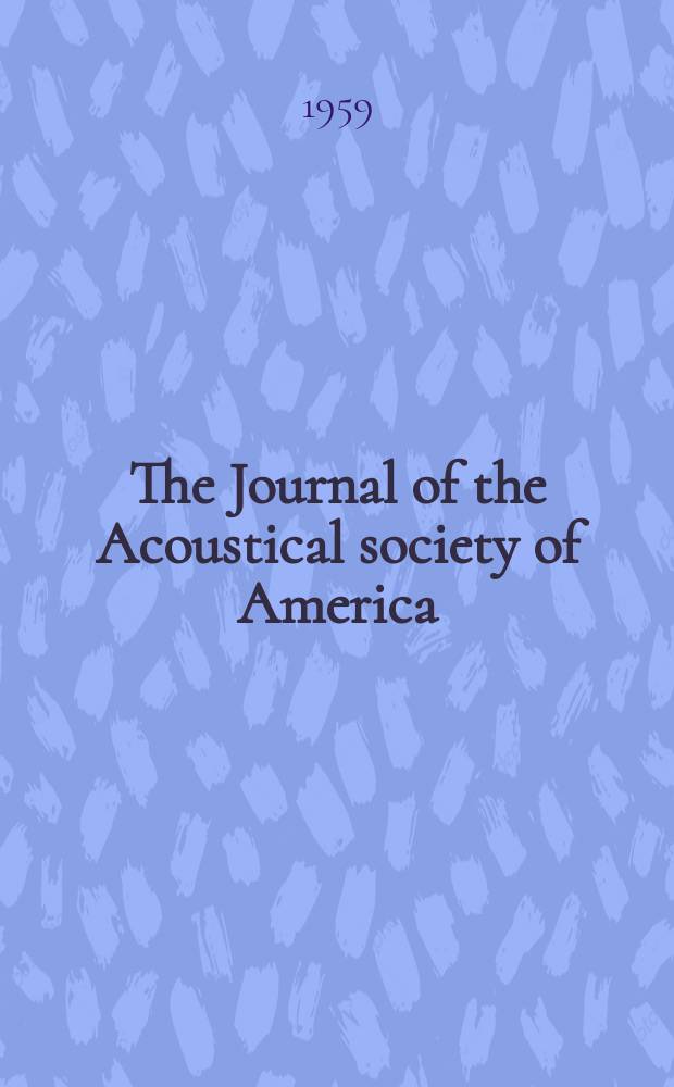 The Journal of the Acoustical society of America : Publ. quarterly by the Acoustical soc. of America. Vol.31, №4