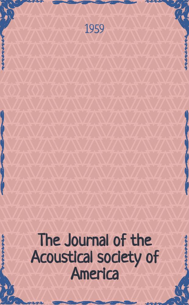 The Journal of the Acoustical society of America : Publ. quarterly by the Acoustical soc. of America. Vol.31, №10