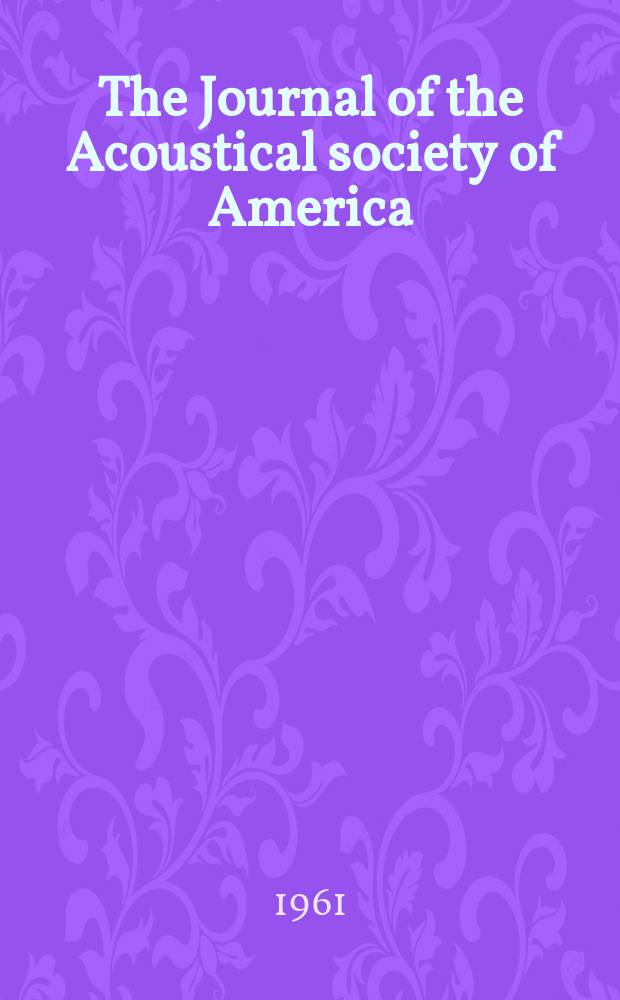 The Journal of the Acoustical society of America : Publ. quarterly by the Acoustical soc. of America. Vol.33, №9