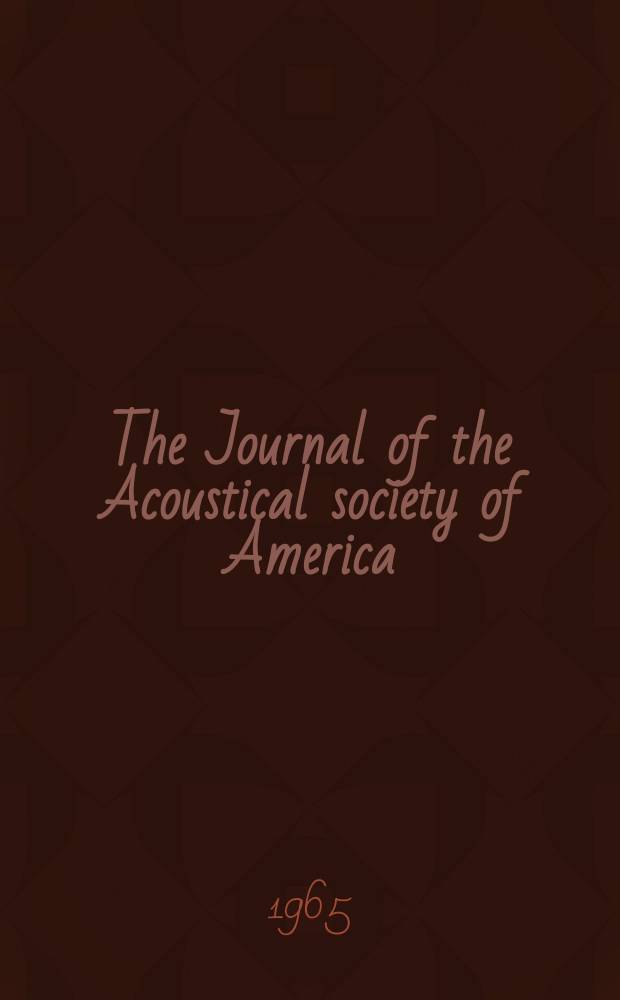 The Journal of the Acoustical society of America : Publ. quarterly by the Acoustical soc. of America. Vol.37, №6