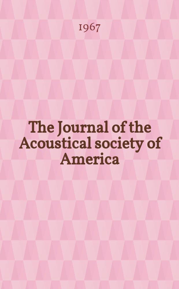 The Journal of the Acoustical society of America : Publ. quarterly by the Acoustical soc. of America. Vol.41, №2