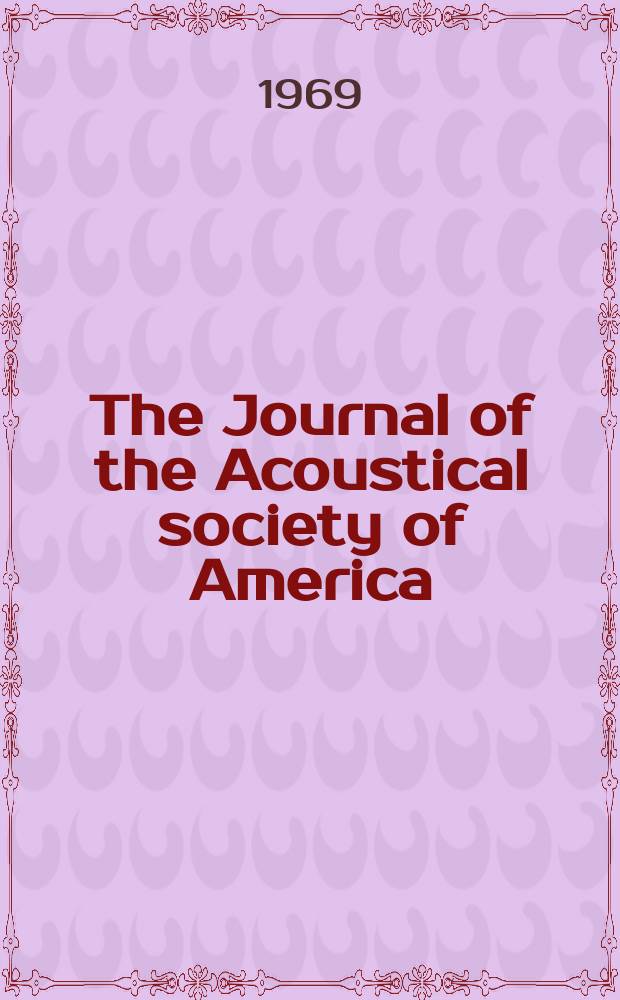 The Journal of the Acoustical society of America : Publ. quarterly by the Acoustical soc. of America. Vol.45, №6