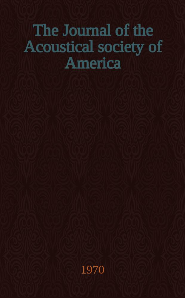 The Journal of the Acoustical society of America : Publ. quarterly by the Acoustical soc. of America. Vol.48, №1