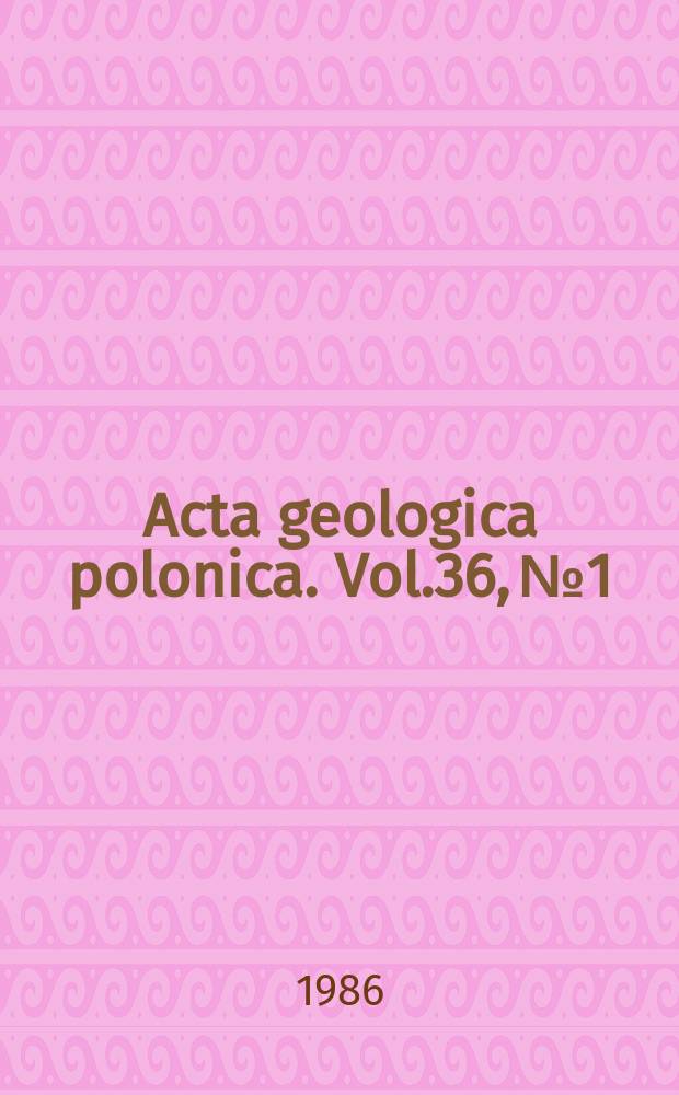Acta geologica polonica. Vol.36, №1/3