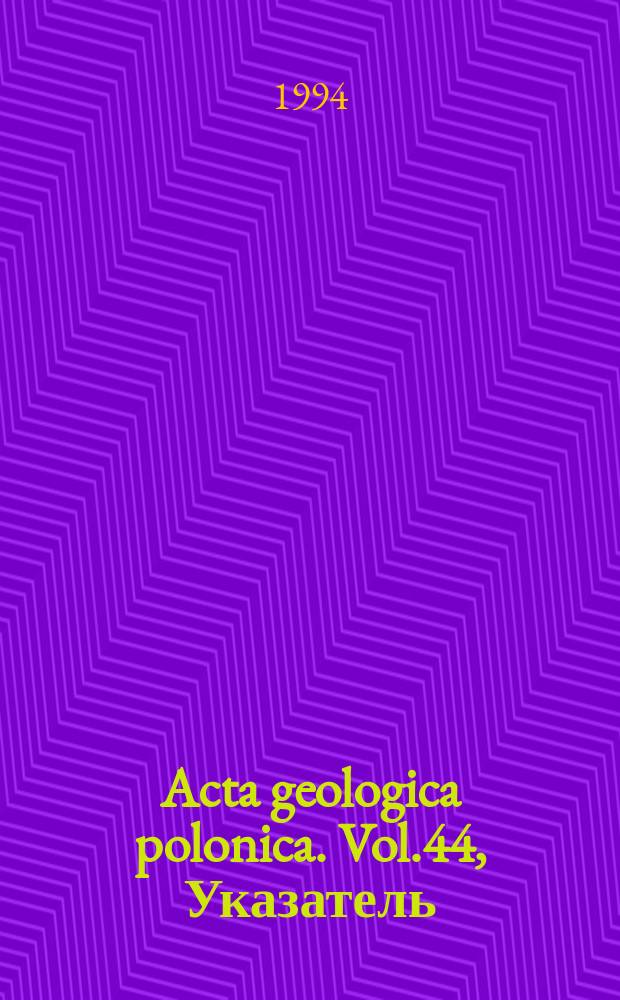 Acta geologica polonica. Vol.44, Указатель