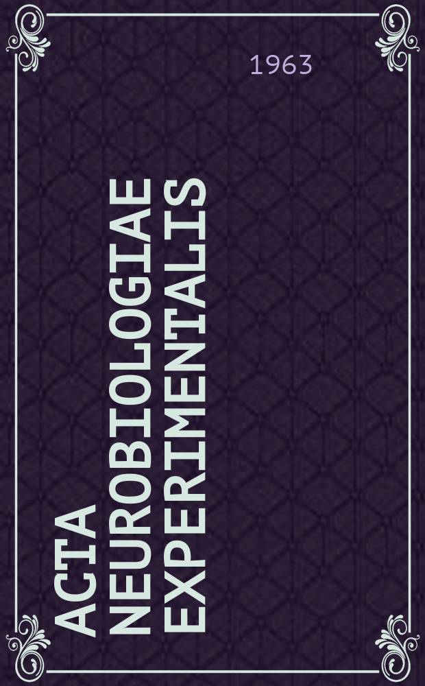 Acta neurobiologiae experimentalis : Formerly Acta biologiae experimentalis Journal devoted to basic research in brain physiology and behavioral sciences. Vol.23, №1