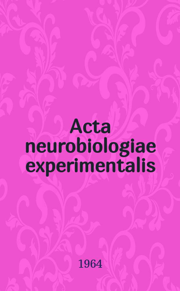 Acta neurobiologiae experimentalis : Formerly Acta biologiae experimentalis Journal devoted to basic research in brain physiology and behavioral sciences. Vol.24, №1