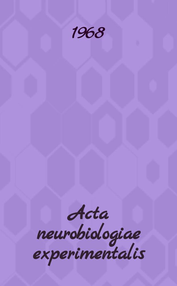 Acta neurobiologiae experimentalis : Formerly Acta biologiae experimentalis Journal devoted to basic research in brain physiology and behavioral sciences. Vol.28, №4