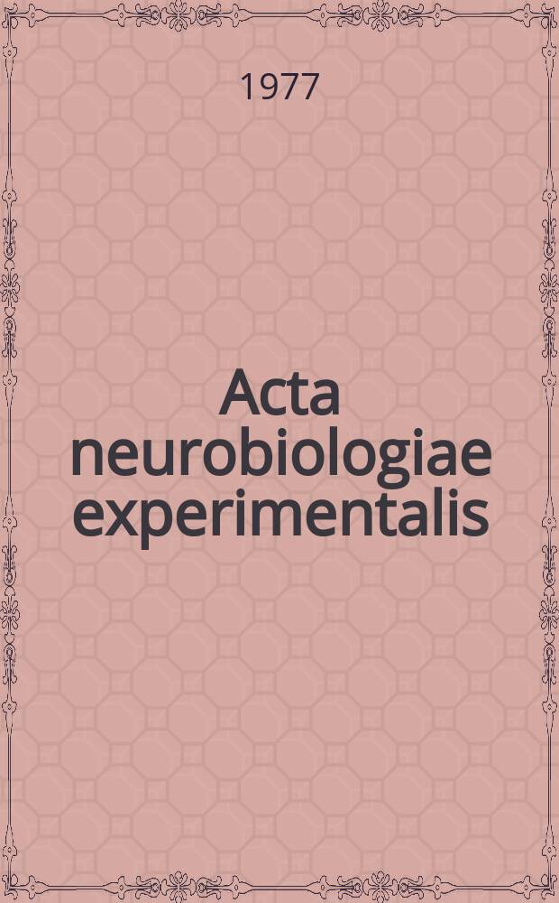 Acta neurobiologiae experimentalis : Formerly Acta biologiae experimentalis Journal devoted to basic research in brain physiology and behavioral sciences. Vol.37, №4