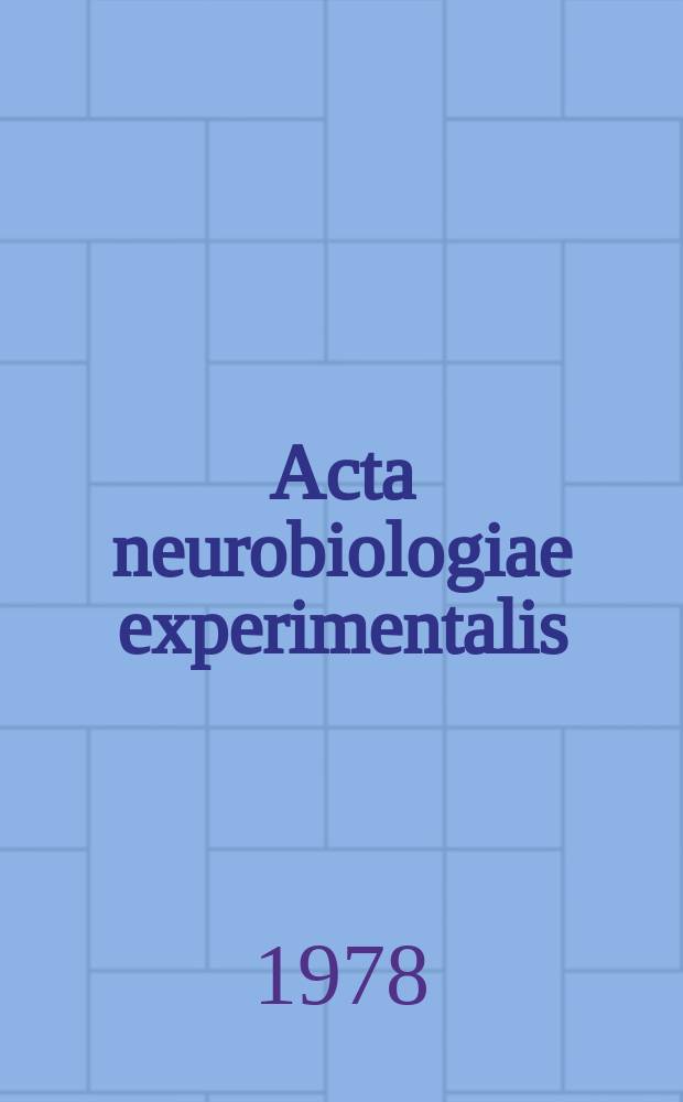 Acta neurobiologiae experimentalis : Formerly Acta biologiae experimentalis Journal devoted to basic research in brain physiology and behavioral sciences. Vol.38, №4
