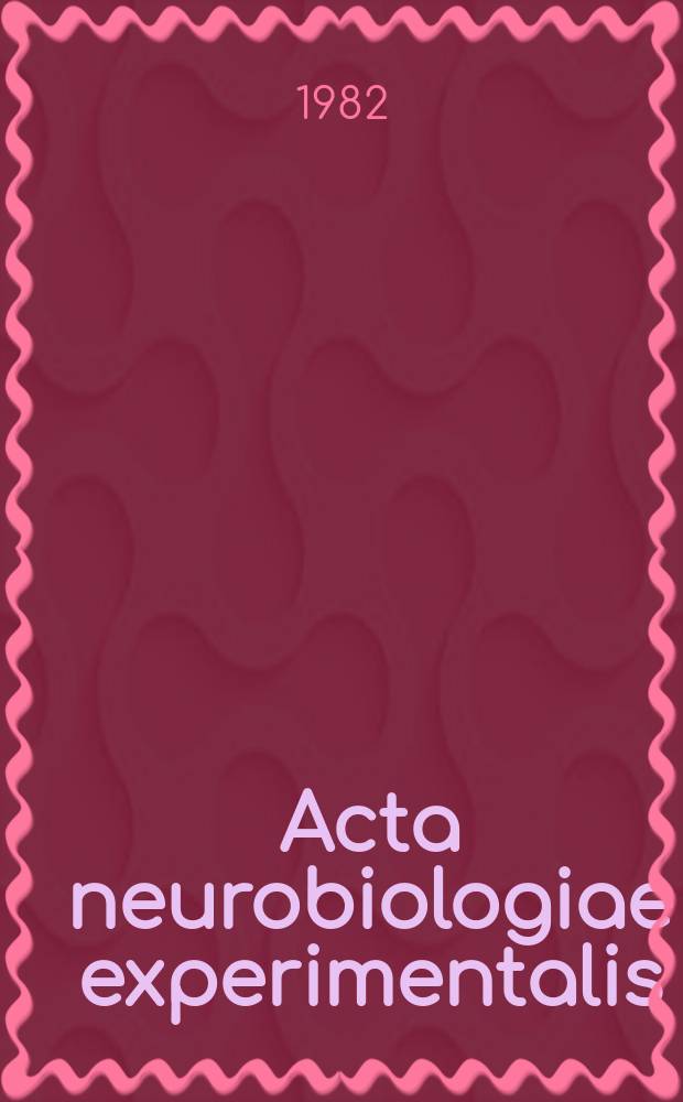 Acta neurobiologiae experimentalis : Formerly Acta biologiae experimentalis Journal devoted to basic research in brain physiology and behavioral sciences. Vol.42, №2