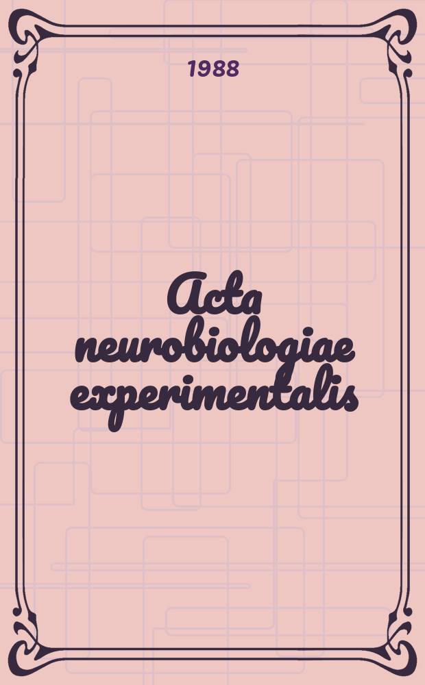Acta neurobiologiae experimentalis : Formerly Acta biologiae experimentalis Journal devoted to basic research in brain physiology and behavioral sciences. Vol.48, №1