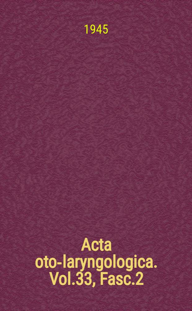 Acta oto-laryngologica. Vol.33, Fasc.2