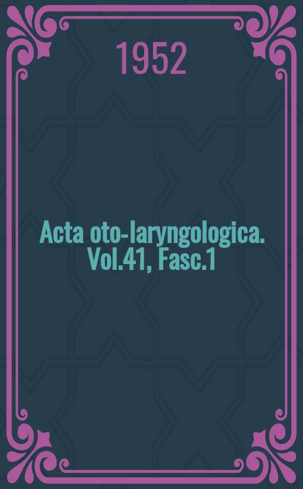 Acta oto-laryngologica. Vol.41, Fasc.1/2