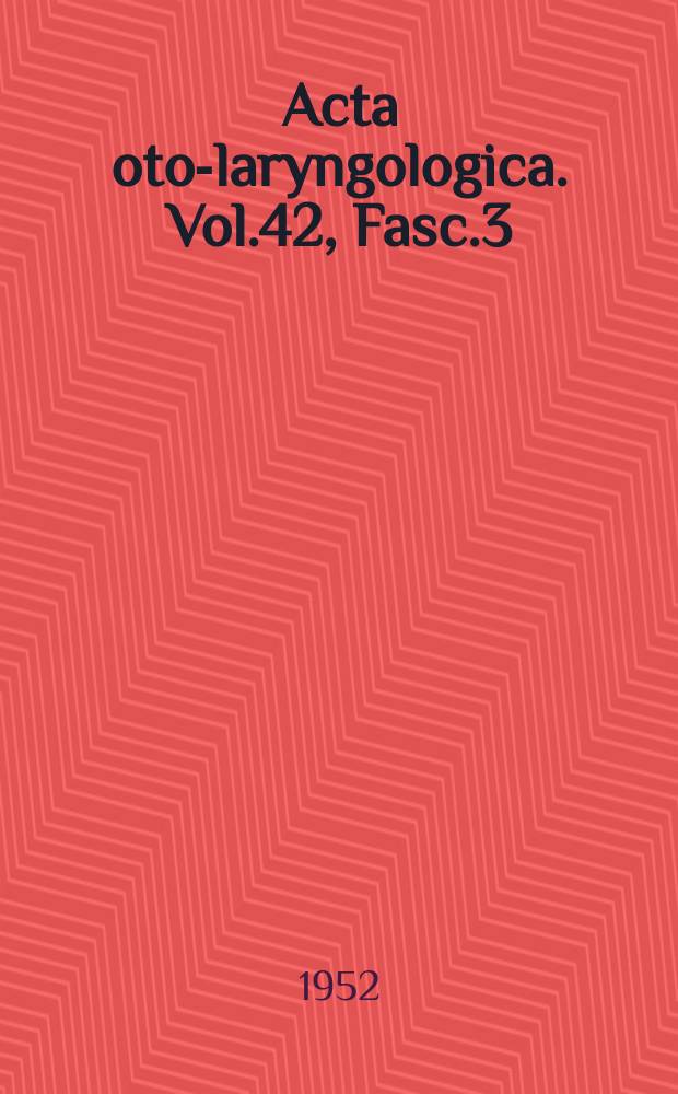 Acta oto-laryngologica. Vol.42, Fasc.3