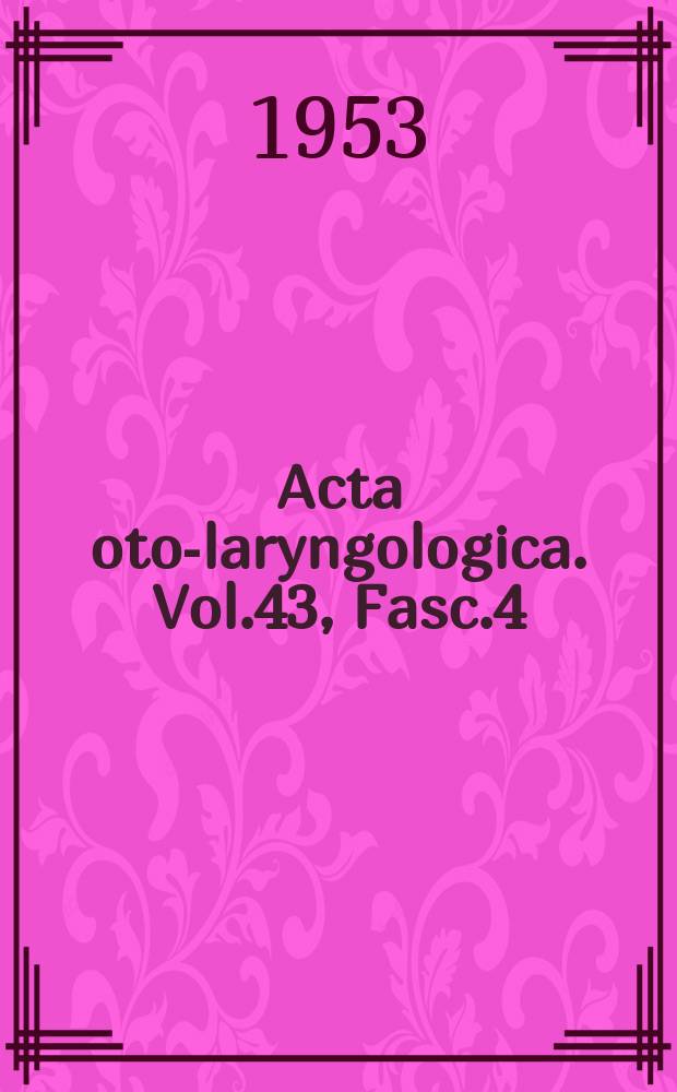 Acta oto-laryngologica. Vol.43, Fasc.4