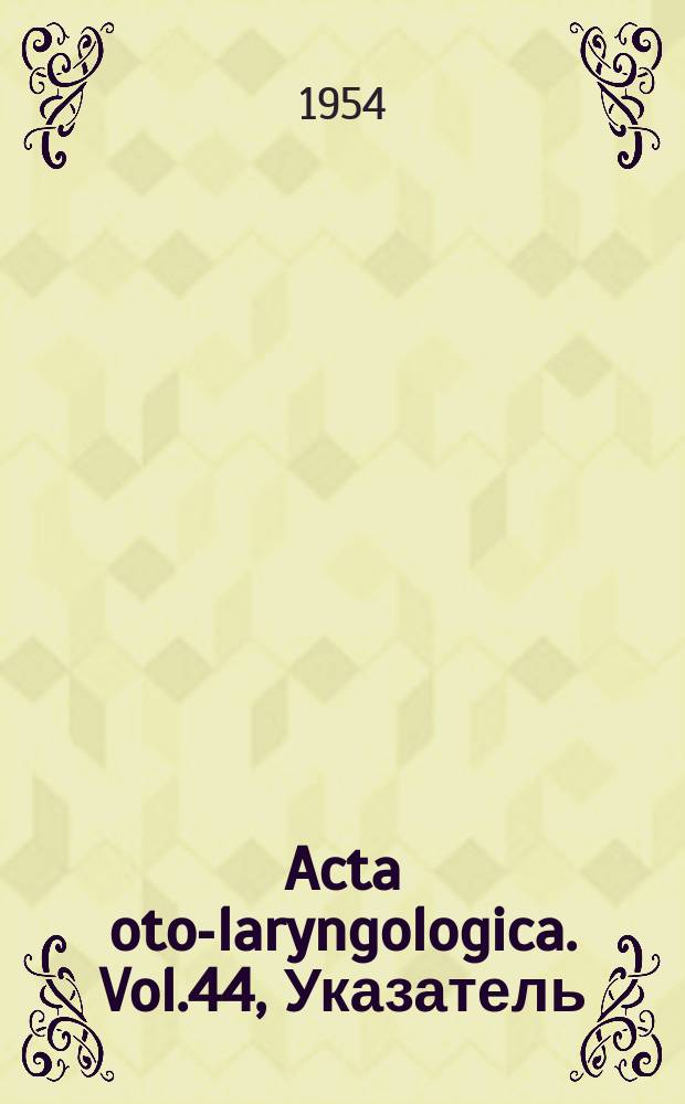 Acta oto-laryngologica. Vol.44, Указатель