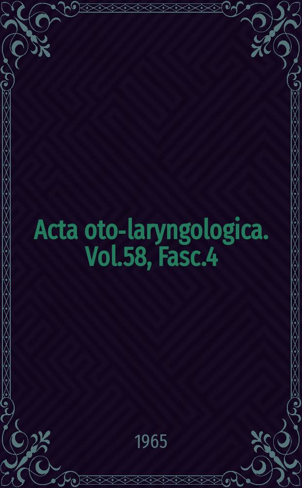 Acta oto-laryngologica. Vol.58, Fasc.4