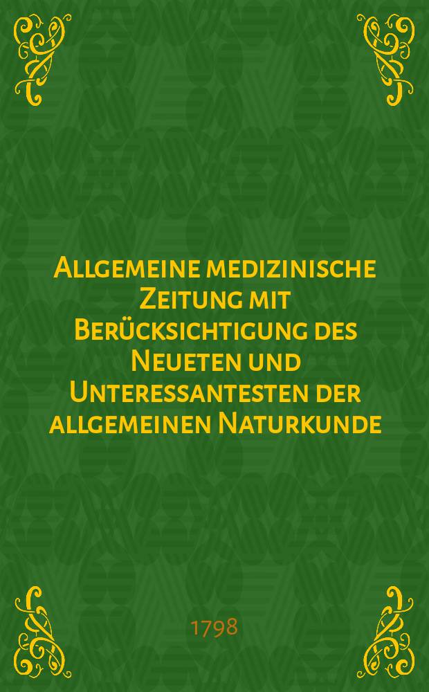 Allgemeine medizinische Zeitung mit Berücksichtigung des Neueten und Unteressantesten der allgemeinen Naturkunde : Als Fortsetzung der Allgemeine medizinischen Annalen des neun zehnten Jahrhunderts. Auf das Jahr... Jg.1 1798, №33