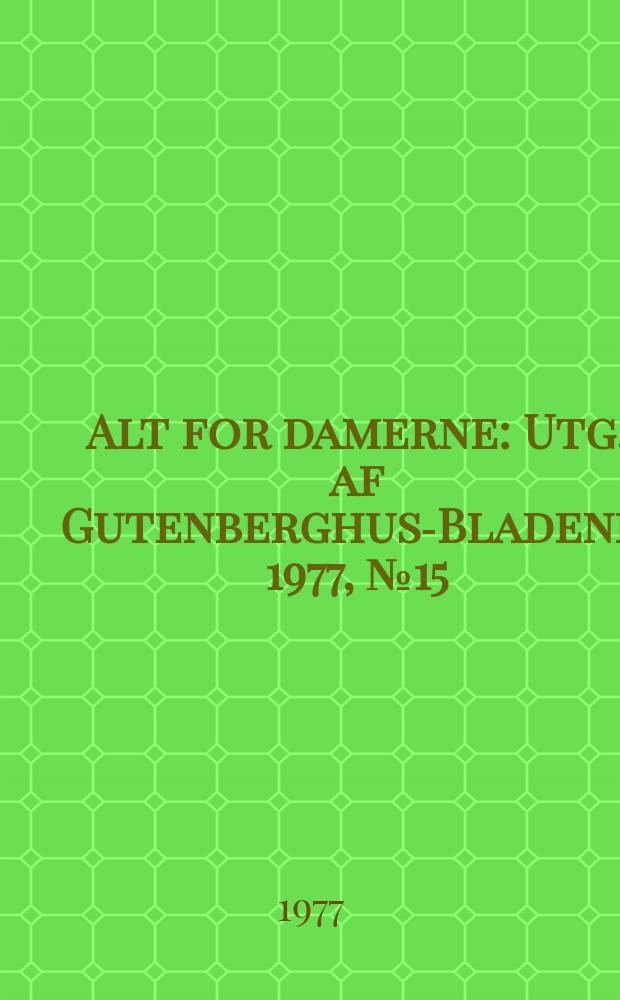 Alt for damerne : Utg. af Gutenberghus-Bladene. 1977, №15