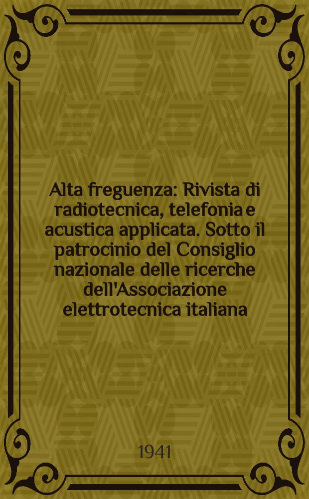 Alta freguenza : Rivista di radiotecnica, telefonia e acustica applicata. Sotto il patrocinio del Consiglio nazionale delle ricerche dell'Associazione elettrotecnica italiana, della Società italiana di fisica. Vol.10, №2