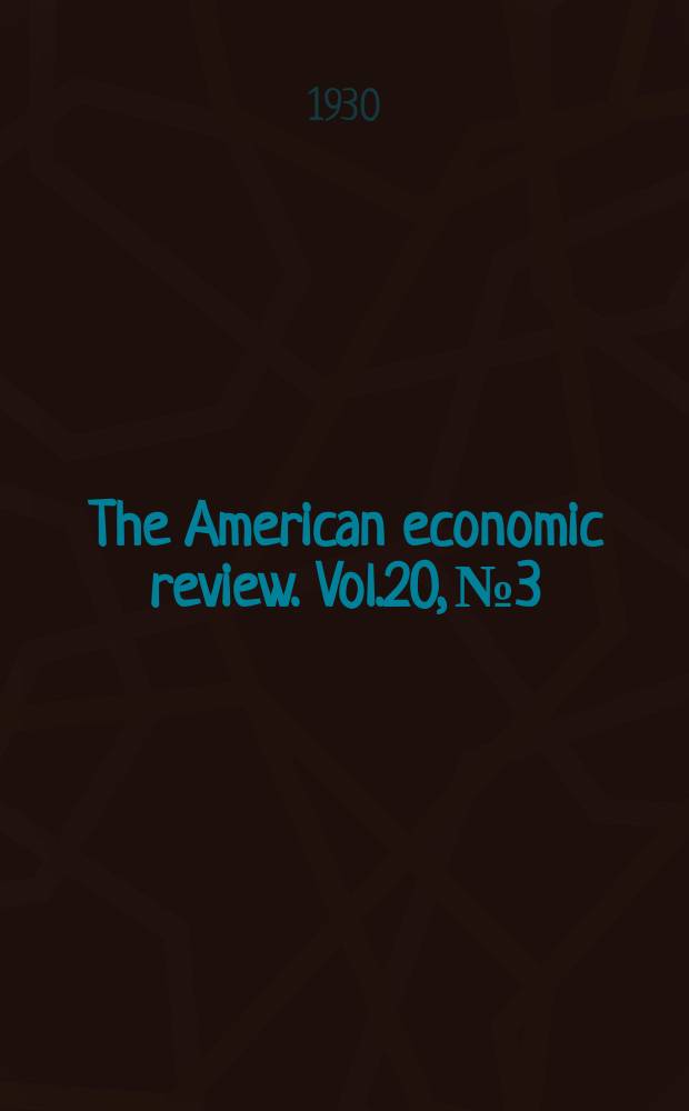 The American economic review. Vol.20, №3