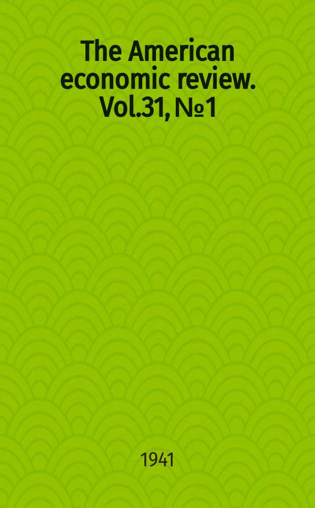 The American economic review. Vol.31, №1