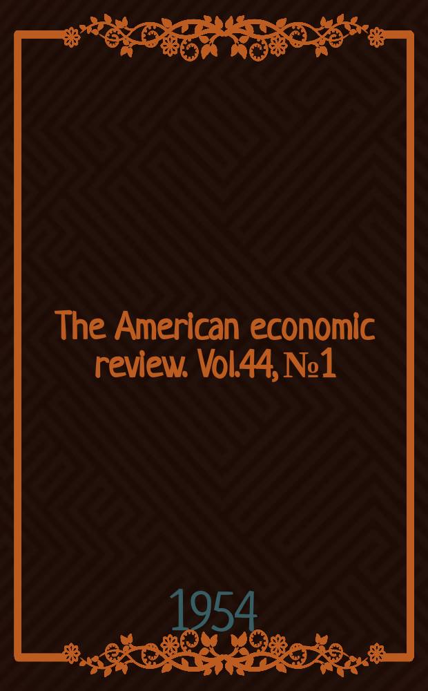 The American economic review. Vol.44, №1