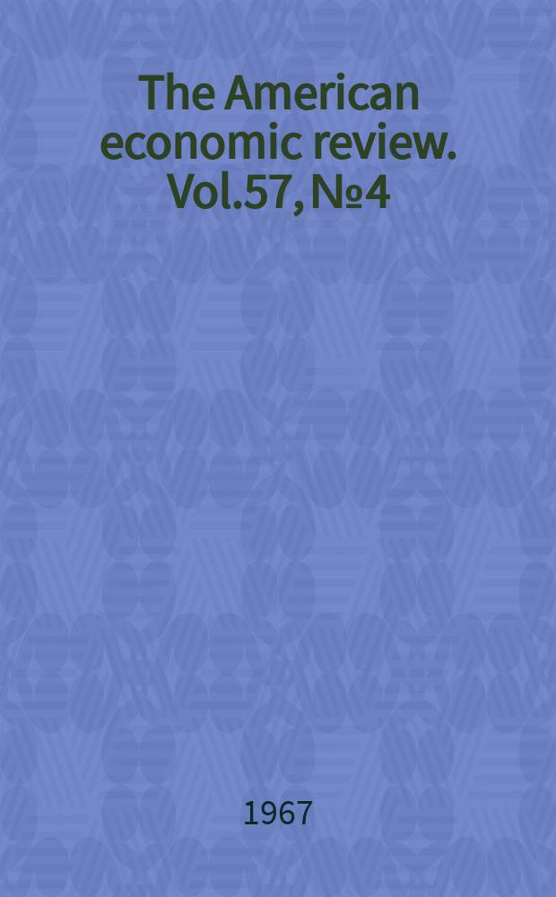 The American economic review. Vol.57, №4