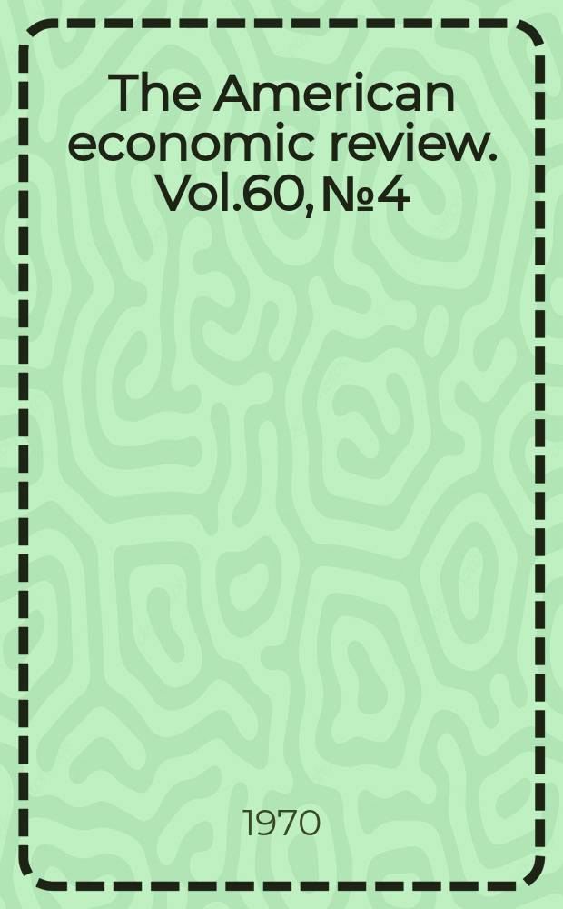 The American economic review. Vol.60, №4