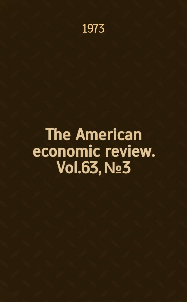 The American economic review. Vol.63, №3