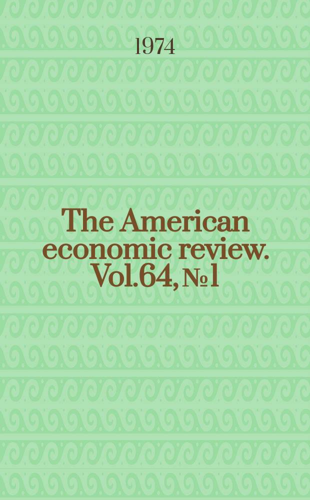 The American economic review. Vol.64, №1