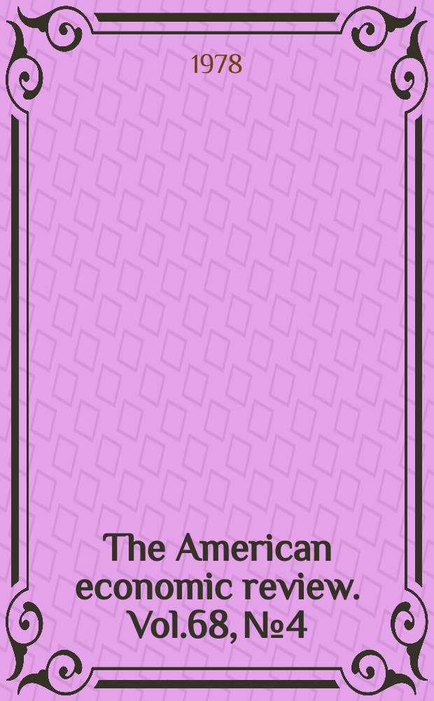 The American economic review. Vol.68, №4
