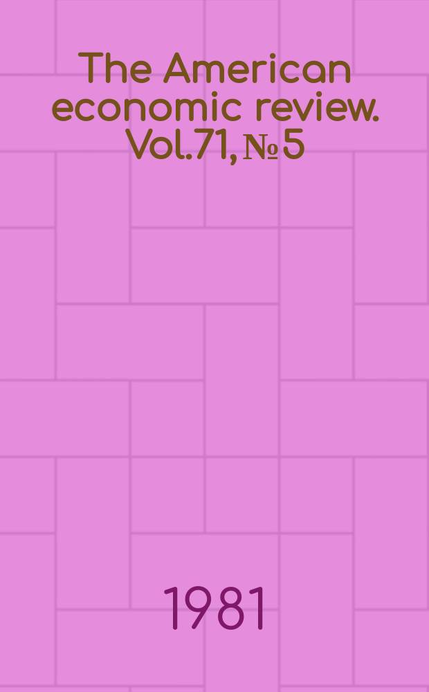 The American economic review. Vol.71, №5