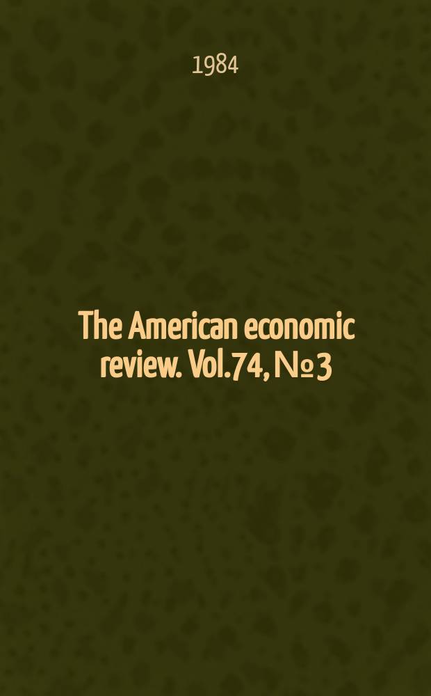 The American economic review. Vol.74, №3