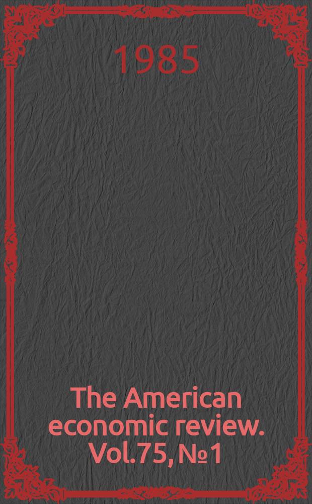 The American economic review. Vol.75, №1