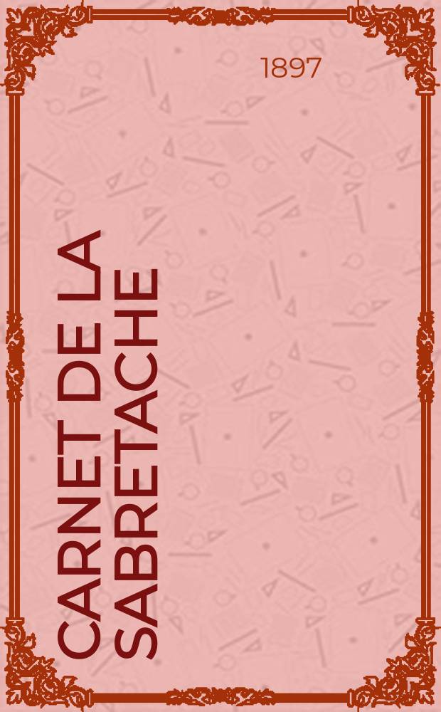 Carnet de la sabretache : Rev. milit. r&eacute;trospective. Vol.5, №52