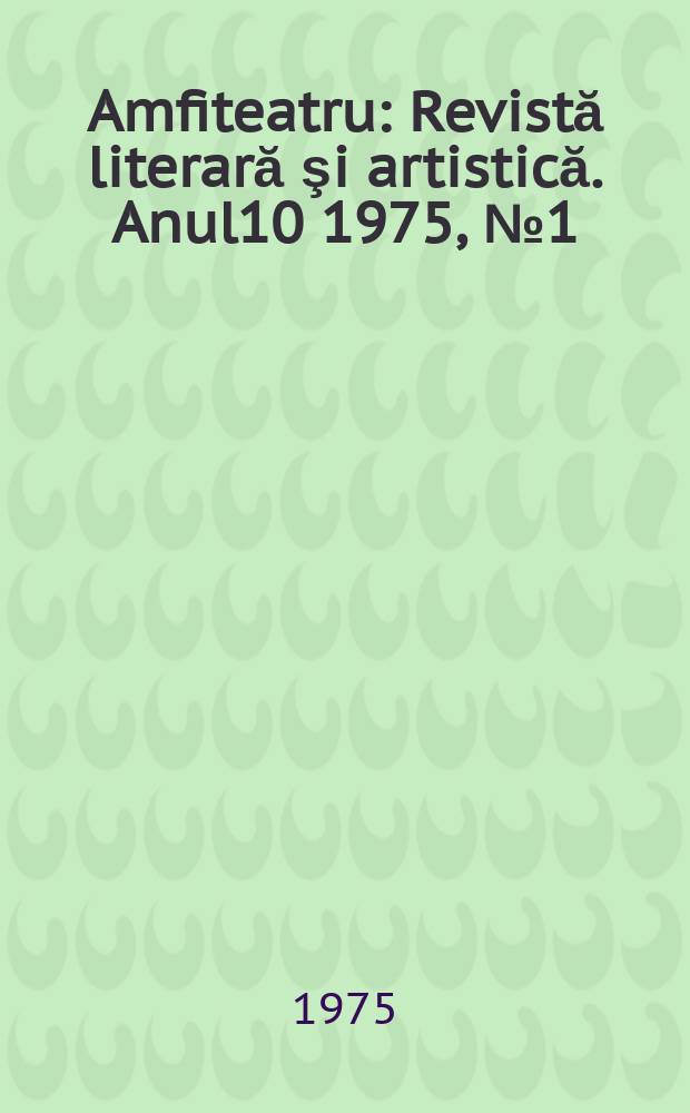 Amfiteatru : Revistă literară şi artistică. Anul10 1975, №1(109)