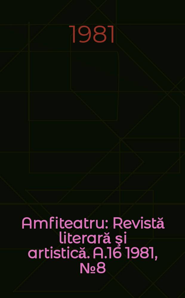 Amfiteatru : Revistă literară şi artistică. A.16 1981, №8(188)