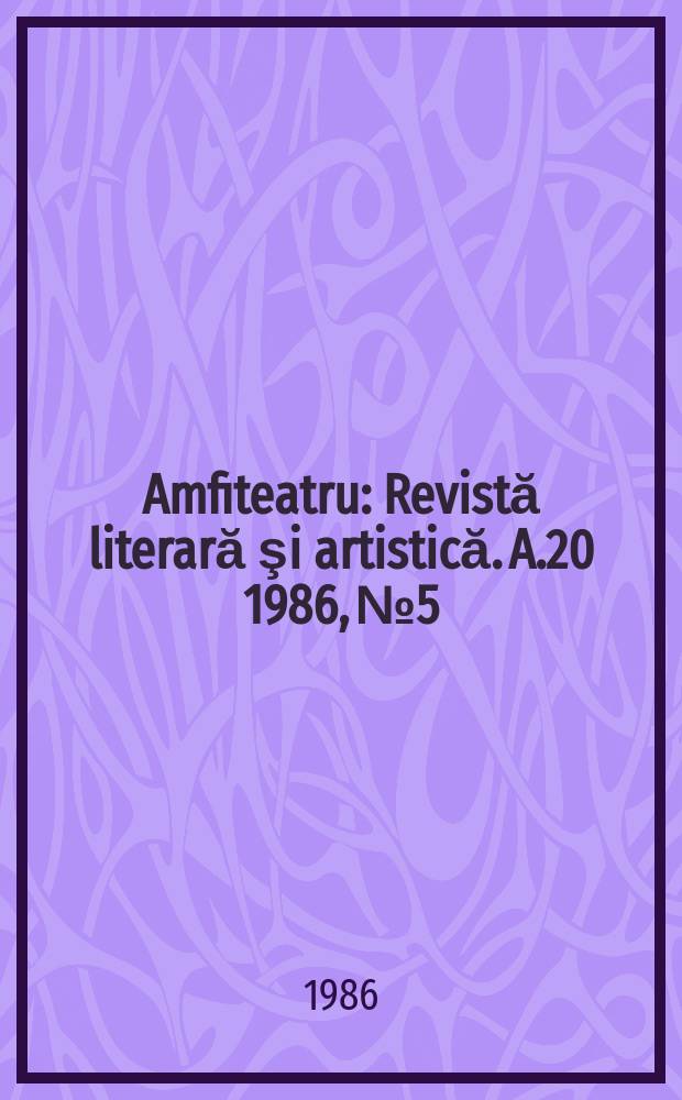 Amfiteatru : Revistă literară şi artistică. A.20 1986, №5