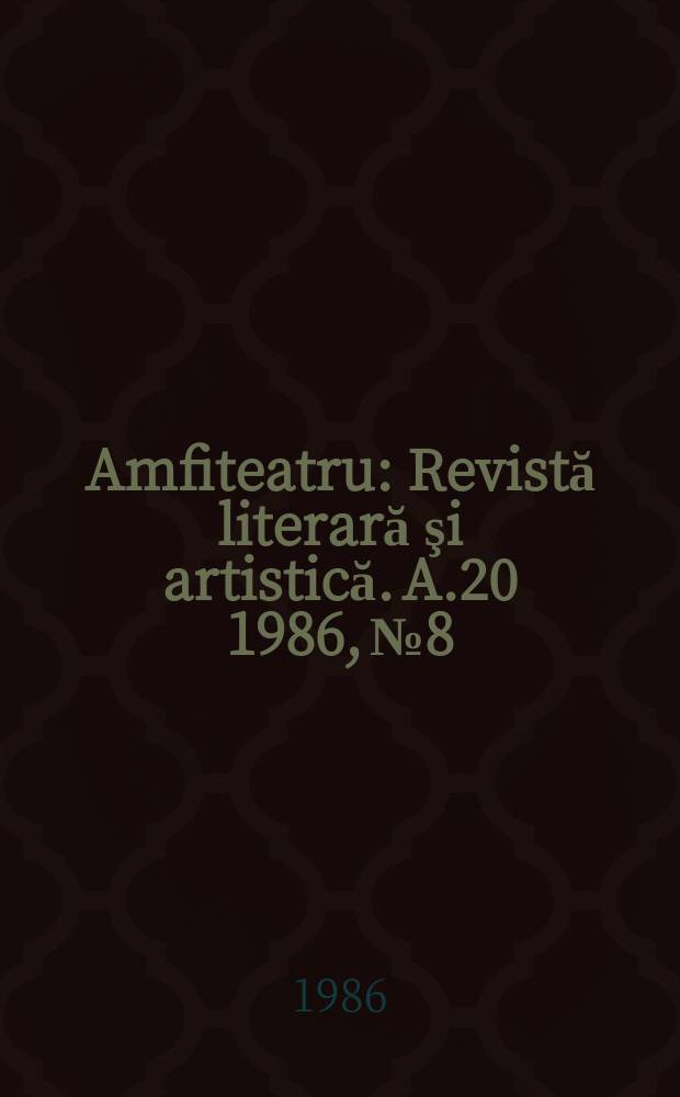 Amfiteatru : Revistă literară şi artistică. A.20 1986, №8