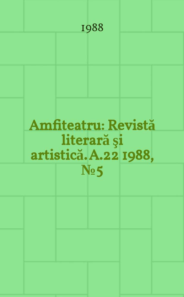 Amfiteatru : Revistă literară şi artistică. A.22 1988, №5(269)