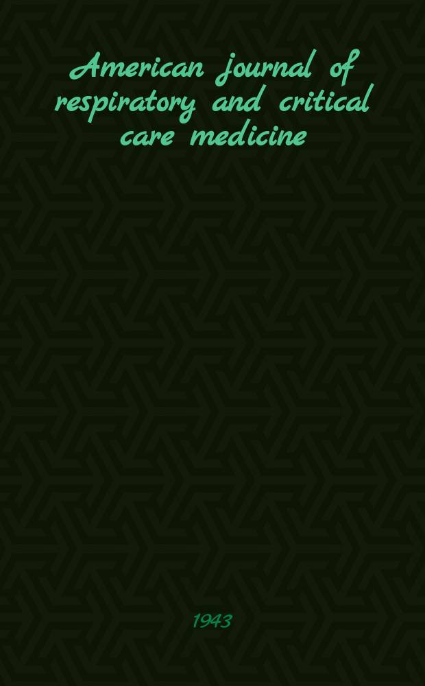 American journal of respiratory and critical care medicine : An offic. journal of the American thoracic soc., Med. sect. of the American lung assoc. Formerly the American review of respiratory disease. Vol.47, №1