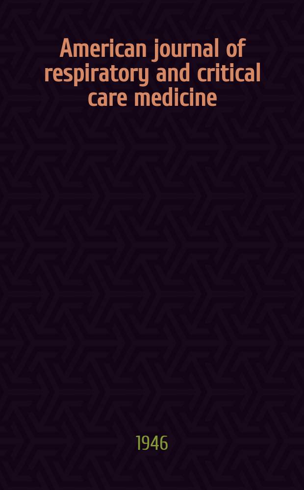 American journal of respiratory and critical care medicine : An offic. journal of the American thoracic soc., Med. sect. of the American lung assoc. Formerly the American review of respiratory disease. Vol.54, №2