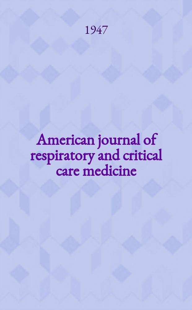 American journal of respiratory and critical care medicine : An offic. journal of the American thoracic soc., Med. sect. of the American lung assoc. Formerly the American review of respiratory disease. Vol.55, №3