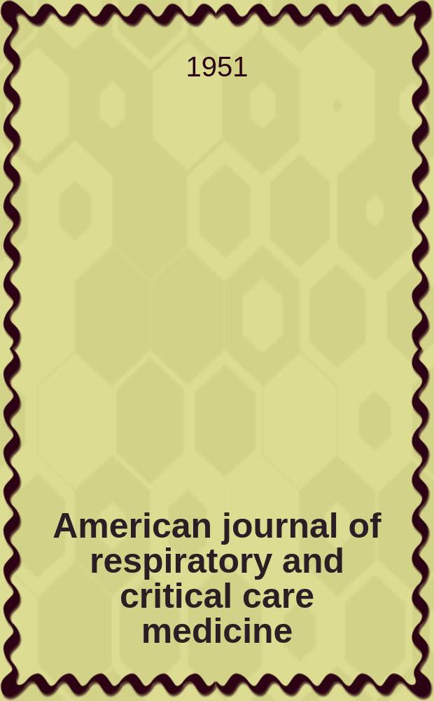 American journal of respiratory and critical care medicine : An offic. journal of the American thoracic soc., Med. sect. of the American lung assoc. Formerly the American review of respiratory disease. Vol.63, 1