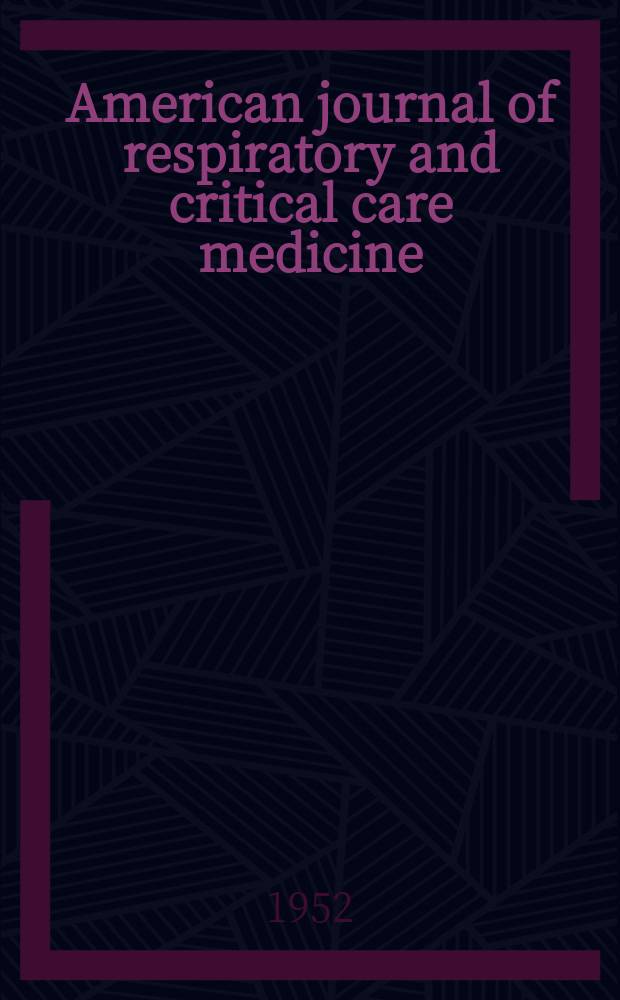 American journal of respiratory and critical care medicine : An offic. journal of the American thoracic soc., Med. sect. of the American lung assoc. Formerly the American review of respiratory disease. Vol.65, №1(P.1)