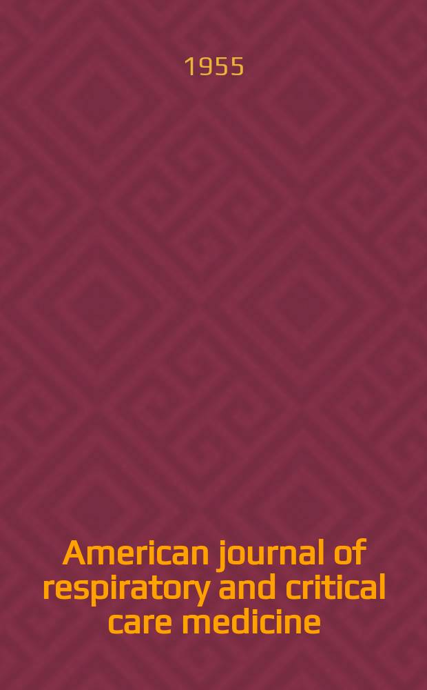 American journal of respiratory and critical care medicine : An offic. journal of the American thoracic soc., Med. sect. of the American lung assoc. Formerly the American review of respiratory disease. Vol.71, №1