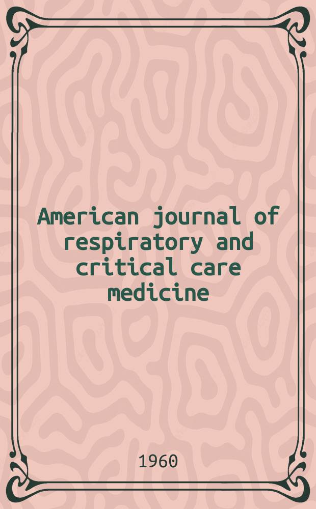 American journal of respiratory and critical care medicine : An offic. journal of the American thoracic soc., Med. sect. of the American lung assoc. Formerly the American review of respiratory disease. Vol.82, №5